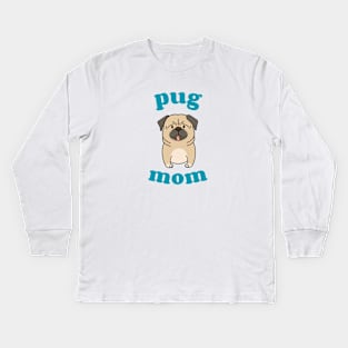 Pug Mom Kids Long Sleeve T-Shirt